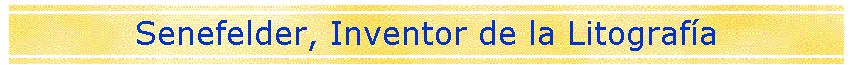 Senefelder, Inventor de la Litograf�a