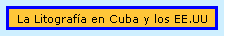 La Litograf�a en Cuba y los EE.UU