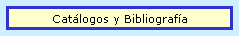 Cat&aacute;logos y Bibliograf&iacute;a